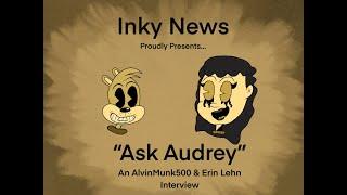 Inky News Interview #1- Ask Audrey: Talking to Bendy's Erin Lehn!