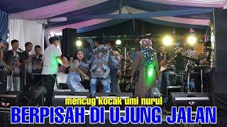 SAYUP SAYUP KU MENDENGAR (BERPISAH DI UJUNG JALAN ) MENCUG KOCAK UMI NURUL | PUSANG ROP LIVE