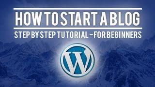 How To Start a Blog On WordPress | Quick & Easy Tutorial For Beginners