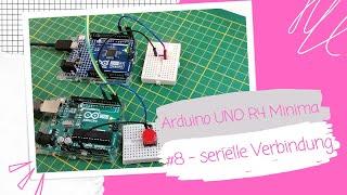 Arduino UNO R4 Minima - #8 serielle Datenverbindung zweier Mikrocontroller