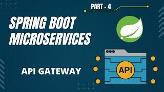 Spring Boot Microservices Project Example - Part 4 | API Gateway