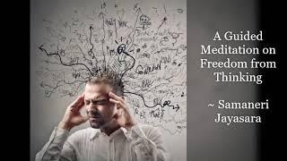 A Guided Meditation on Freedom from Thoughts - Samaneri Jayasara