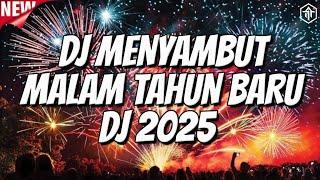 DJ MENYAMBUT TAHUN BARU 2025 !!! DJ TINGGI FULL BASS TERBARU