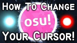 How To Change Your Cursor In osu!