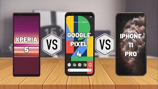 SONY XPERIA 5 vs GOOGLE PIXEL 4 vs IPHONE 11 PRO