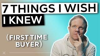 First Time Buyer Mortgage UK - 7 Things I Wish I knew Before Buying a House