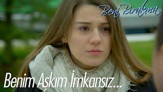 Benim aşkım imkansız aşk! - Beni Bırakma 23. Bölüm