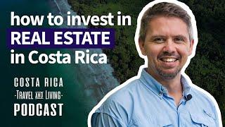 How to Invest in Real Estate in Costa Rica? - EP14