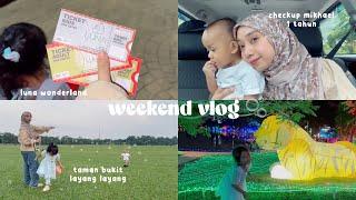 weekend vlog | checkup mikhael 1 tahun | taman bukit layang2 | pesta lampu luna wonderland