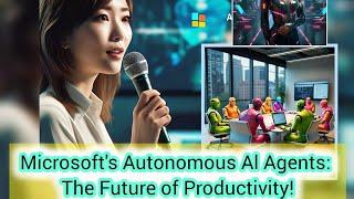 Microsoft's Autonomous Al Agents: The Future of Productivity!#airevolution @airevolution-p #ai