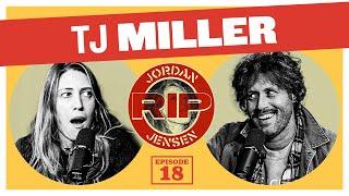 RIP Jordan Jensen - Episode 18: I Love A Hussy w/TJ Miller