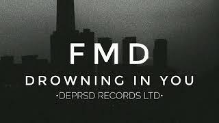 FMD - Drowning in You (official Visualize)