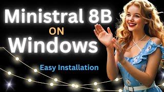 Ministral 8B Instruct on Windows - Easy Installation with Ollama Locally