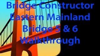 Bridge Constructor Eastern Mainland Bridge 5 and 6 Walkthrough