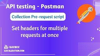 Set headers at once for all API requests in collection | Postman pre-request script