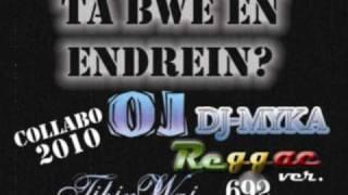 TA BWE EN ENDREIN REGGAE (OJ/DJ-MYKA COLLAB)