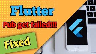 How to fix Flutter pub get failed | Flutter error