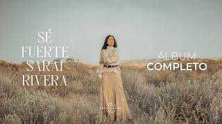 Sé Fuerte - Sarai Rivera (Álbum Completo)