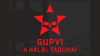 GUPVI - A HALÁL TÁBORAI