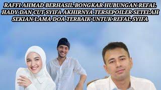 KABAR TERBARU REFAL HADY DAN CUT SYIFA SPOILER HUBUNGAN SPESIAL MEREKA DIDEPAN RAFFI AHMAD JD SAKSI