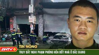 Danh tính kẻ phóng hỏa, đốt nhà người dân trong đêm ở Bắc Giang | ANTV