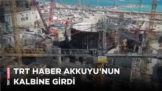 TRT HABER, Akkuyu Nükleer Güç Santrali'nde