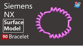 Siemens NX Tutorial surface model exercise -Bracelet