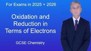 GCSE Chemistry Revision "Oxidation and Reduction in Terms of Electrons"