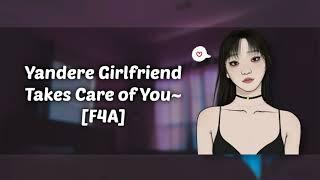 Yandere Girlfriend Takes Care Of You When You're Sick! [F4A] [ASMR] [RP]