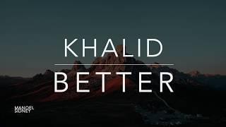 Khalid - Better (Lyrics/Tradução/Legendado)