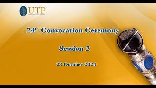 UTP 24th Convocation Ceremony (Session 2)