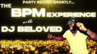 The BPM Experience with DJ Beloved Friday Mix @ВСЕОГЭТЫА6at 6 Pop Up