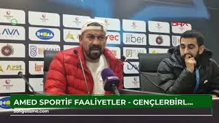 Amed Sportif Faaliyetler - Gençlerbirliği maçının ardından