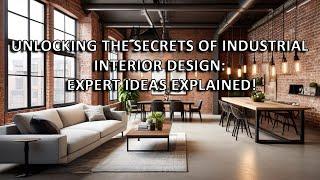 Unlocking the Secrets of Industrial Interior Design: Expert Ideas Explained!