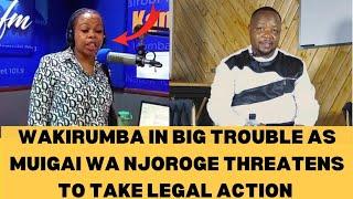 Wakirumba In Trouble For What She Said On Air About Muiga Wa Njoroge as he Threatens To take  Action