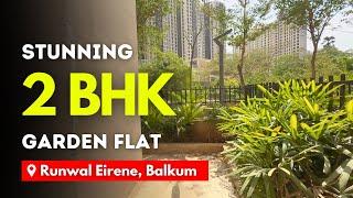 Stunning 2 BHK Garden Flat in Runwal Eirene, Balkum, Thane West | Prime Location & Easy Connectivity