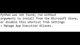 Python was not found run without arguments to install from the Microsoft Store, or disable..