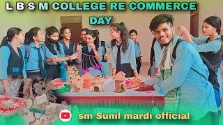 L B S M COLLEGE RE COMMERCE DAY ||SANTALI VLOG VIDEO||KALU VLOG||SM SUNIL MARDI OFFICIAL #vlogvideo