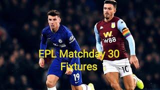 EPL Fixtures MatchDay 30||English Premier League Fixtures MatchWeek 30 of 2019-2020||