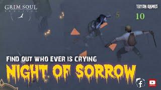 Night of Sorrow | Find out Who ever is Crying | Grim Soul Survival