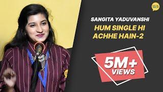 Hum Single Hi Ache Hain - Part 2 | Sangita Yaduvanshi | The Social House Poetry | Whatashort