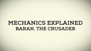 Mechanics Explained - Baran, The Crusader