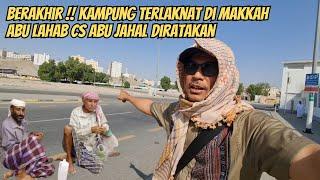 BANYAK YG KAGET !! KAMPUNG ABU LAHAB ORANG TERJAHAT DI MAKKAH DI RATAKAN