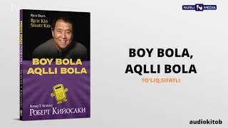 BOY BOLA-AQLLI BOLA. TO'LIQ KITOB, SIFATLI AUDIOKITOB