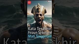 Kata Terakhir Yang Di Ucapkan Firaun Sebelum Mati Tenggelam || Kisah Islami