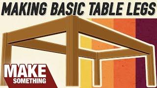 4 Ways to Make Table Legs. Which Joinery Method is Best?