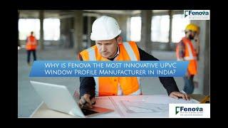 India's Most Innovative uPVC Windows and Doors...By FENOVA !