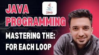 Java Programming: Mastering the For Each Loop - Simplifying Iteration!