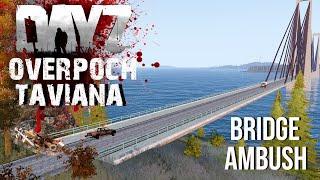 DayZ Overpoch Mod - Taviana - The Bridge Ambush (Arma 2 DayZ Mod)