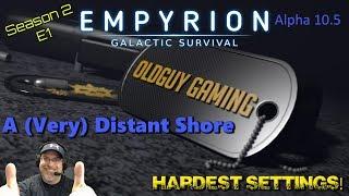 Empyrion Galactic Survival A10.5 | Hardest Settings | E1 | A Very Distant Shore